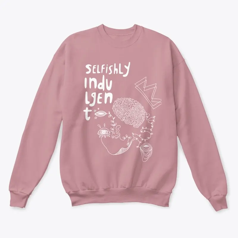 'Selfishly Indulgent' Merch